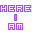 Here I am.ani